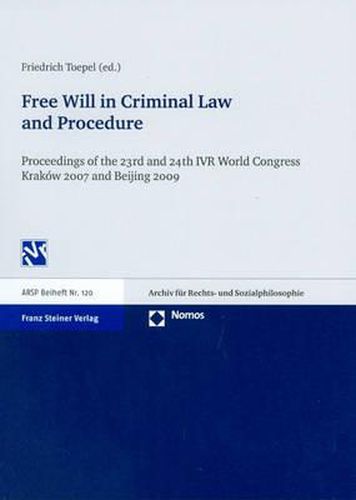 Cover image for Free Will in Criminal Law and Procedure: Proceedings of the 23rd and 24th World Congress of the International Association for Philosophy of Law an Social Philosophy Krakow 2007 and Beijing 2009
