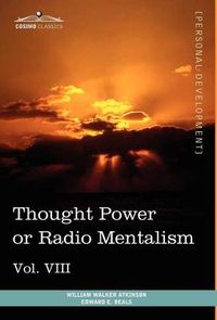 Cover image for Personal Power Books (in 12 Volumes), Vol. VIII: Thought Power or Radio Mentalism