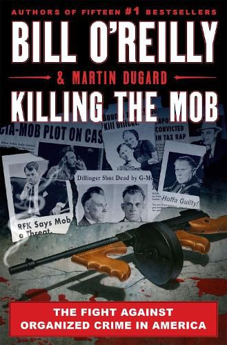 Killing The Mob: The Fight Against Organized Crime in America