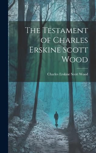 Cover image for The Testament of Charles Erskine Scott Wood