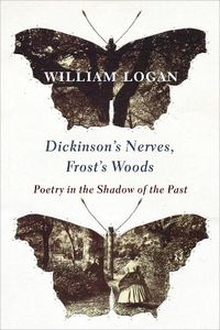 Cover image for Dickinson's Nerves, Frost's Woods: Poetry in the Shadow of the Past