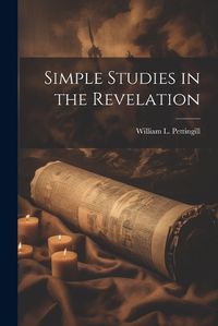 Cover image for Simple Studies in the Revelation