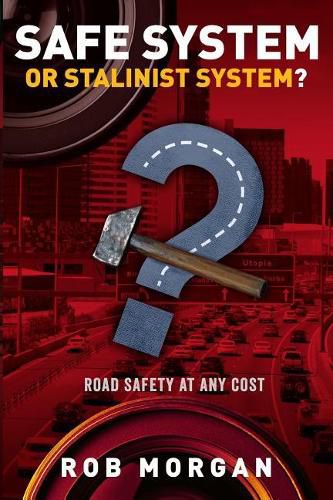 Cover image for Safe System or Stalinist System?: Road Safety at Any Cost