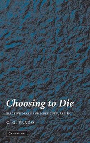 Cover image for Choosing to Die: Elective Death and Multiculturalism