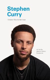 Cover image for I Know This to Be True: Stephen Curry