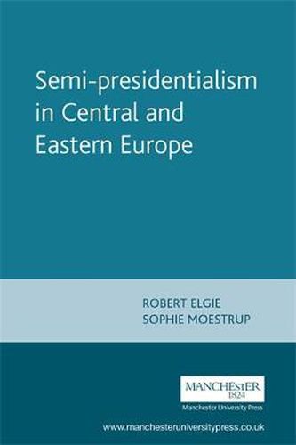 Cover image for Semi-presidentialism in Central and Eastern Europe