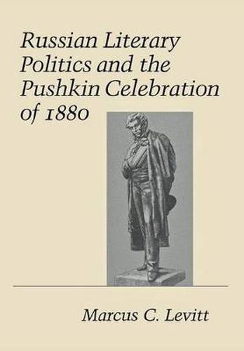 Cover image for Russian Literary Politics and the Pushkin Celebration of 1880