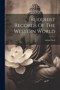 Cover image for Buddhist Records Of The Western World