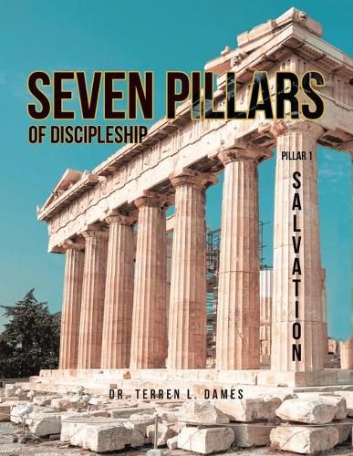 Cover image for Seven Pillars of Discipleship: Pillar 1 Salvation