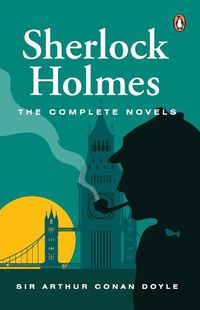 Cover image for Sherlock Holmes: The Complete Novels (PREMIUM PAPERBACK, PENGUIN INDIA)