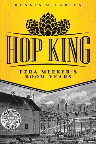 Cover image for Hop King: Ezra Meeker's Boom Years