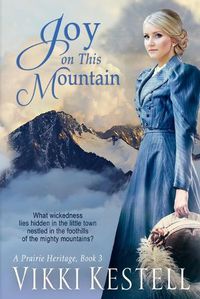 Cover image for Joy on This Mountain (A Prairie Heritage, Book 3)