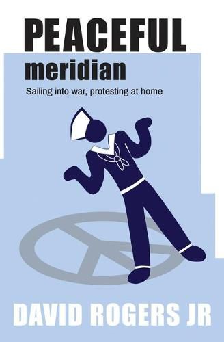 Cover image for Peaceful Meridian: Sailing into War, Protesting at Home