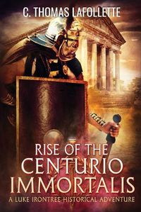 Cover image for Rise of the Centurio Immortalis