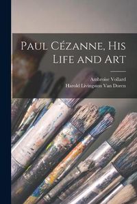 Cover image for Paul Cezanne, His Life and Art