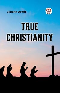 Cover image for True Christianity