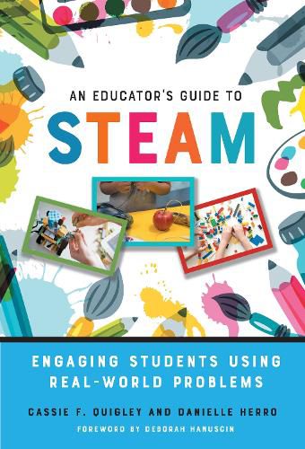 Cover image for An Educator's Guide to STEAM: Engaging Students Using Real-World Problems