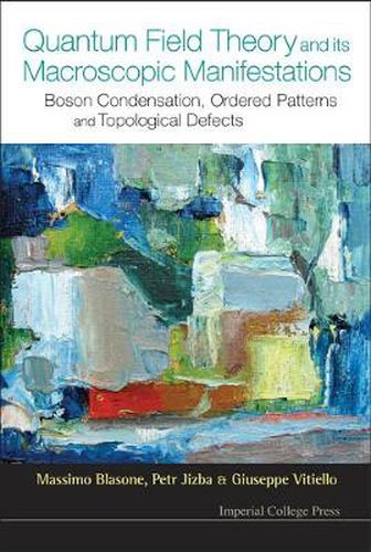 Cover image for Quantum Field Theory And Its Macroscopic Manifestations: Boson Condensation, Ordered Patterns And Topological Defects