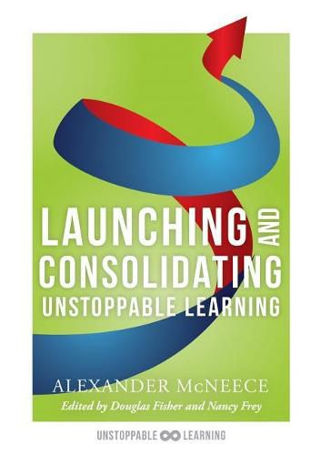 Cover image for Launching and Consolidating Unstoppable Learning: (Student Engagement Strategies to Support Growth Mindsets and Increase Learner Autonomy)