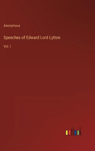 Speeches of Edward Lord Lytton