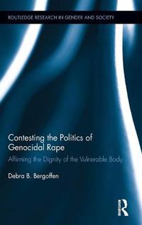 Cover image for Contesting the Politics of Genocidal Rape: Affirming the Dignity of the Vulnerable Body