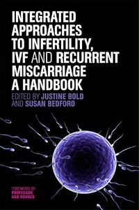 Cover image for Integrated Approaches to Infertility, IVF and Recurrent Miscarriage: A Handbook