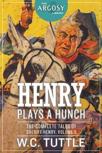 Cover image for Henry Plays a Hunch: The Complete Tales of Sheriff Henry, Volume 5