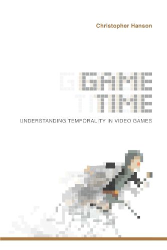 Cover image for Game Time: Understanding Temporality in Video Games