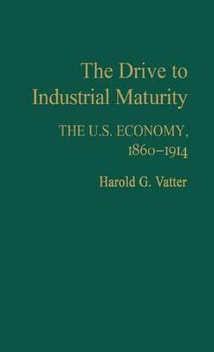 Cover image for The Drive to Industrial Maturity: The U.S. Economy, 1860-1914