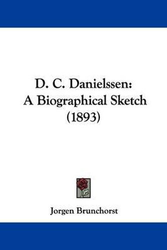 Cover image for D. C. Danielssen: A Biographical Sketch (1893)