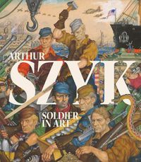 Cover image for Arthur Szyk: Soldier in Art