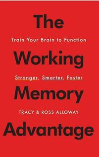 Cover image for The Working Memory Advantage: Train Your Brain to Function Stronger, Smarter, Faster