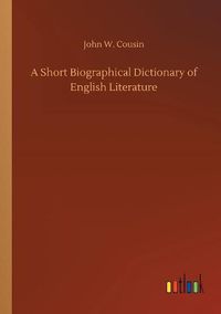 Cover image for A Short Biographical Dictionary of English Literature