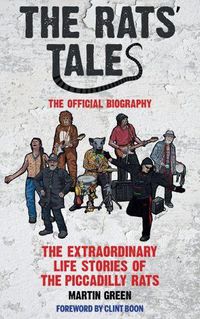 Cover image for The Rats' Tale: The Extraordinary Life Stories of The Piccadilly Rats