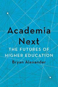 Cover image for Academia Next: The Futures of Higher Education