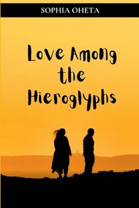 Cover image for Love Among the Hieroglyphs