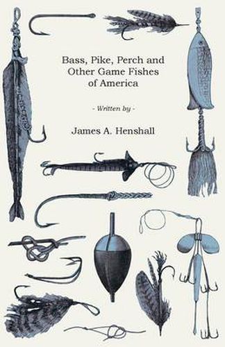 Bass, Pike, Perch and Other Game Fishes of America