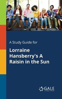 Cover image for A Study Guide for Lorraine Hansberry's A Raisin in the Sun