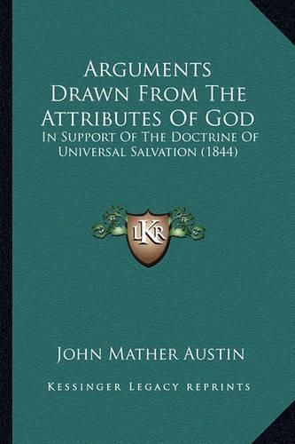 Arguments Drawn from the Attributes of God: In Support of the Doctrine of Universal Salvation (1844)