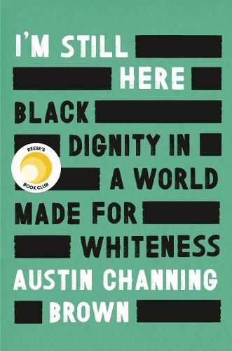 I'm Still Here: Black Dignity in a World Made for Whiteness