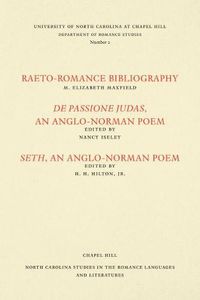 Cover image for Studies in the Romance Languages and Literatures: Raeto-Romance Bibliography; De Passione Judas, an Anglo-Norman Poem; and Seth, an Anglo-Norman Poem