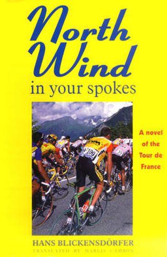 Cover image for North Wind in Your Spokes: A Novel of the Tone of France