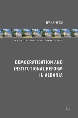 Cover image for Democratisation and Institutional Reform in Albania