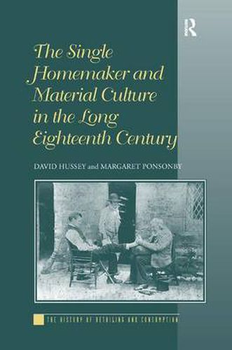 Cover image for The Single Homemaker and Material Culture in the Long Eighteenth Century