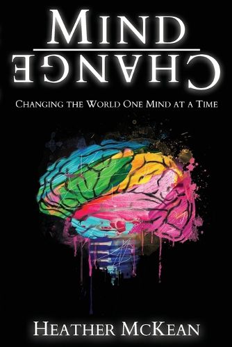 Cover image for Mind Change: Changing The World One Mind At A Time