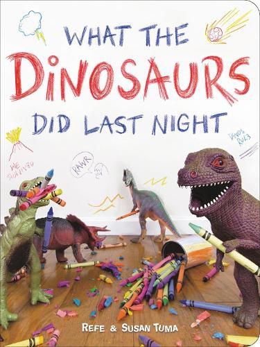 Cover image for What the Dinosaurs Did Last Night: A Very Messy Adventure