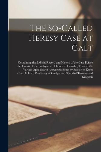Cover image for The So-called Heresy Case at Galt [microform]