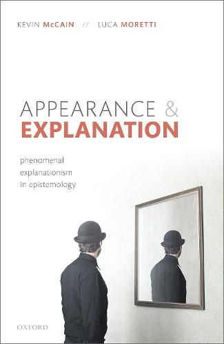 Appearance and Explanation: Phenomenal Explanationism in Epistemology