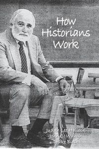 Cover image for How Historians Work: Retelling the Past - From the Civil War to the Wider World