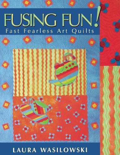 Cover image for Fusing Fun!: Fast Fearless Art Quilts